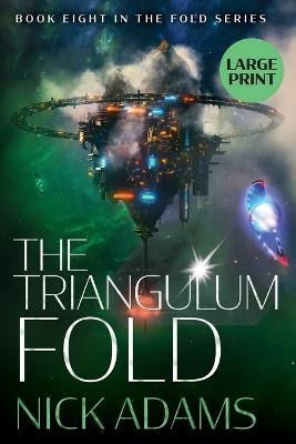 The Triangulum Fold Large Print Edition - Nick Adams - cover