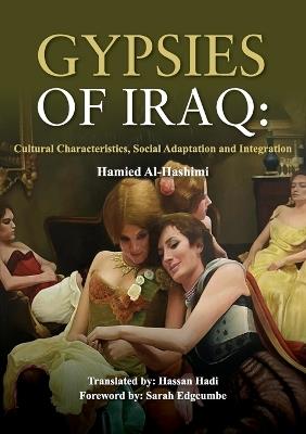 Gypsies of Iraq: Cultural Characteristics, Social Adaptation and Integration - Hamied Al-Hashimi Al-Hashimi - cover