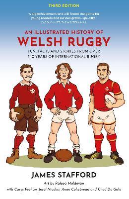 An Illustrated History of Welsh Rugby: Fun, Facts and Stories from 140 Years of International Rugby - James Stafford - cover