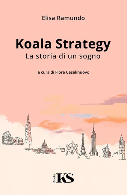 Koala Strategy - La storia di un sogno - Elisa Ramundo,Flora Casalinuovo - ebook