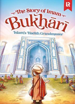 Imam Bukhari: Islam's Hadith Grandmaster - Zaheer Khatri,Akmal Ullah - cover