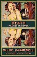 Death Framed in Silver: A Golden Age Mystery - Alice Campbell - cover