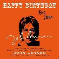 Happy Birthday-Love, John: On Your Special Day, Enjoy the Wit and Wisdom of John Lennon, Rock's Greatest Dreamer - John Lennon - cover