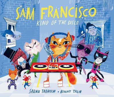 Sam Francisco, King of the Disco - Sarah Tagholm - cover