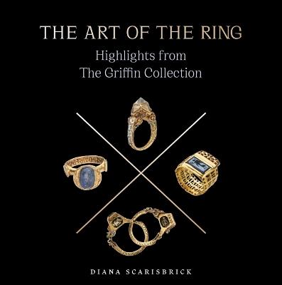 The Art of the Ring: Highlights from the Griffin Collection - Diana Scarisbrick - cover