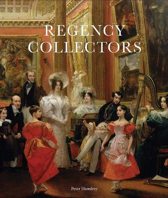Regency collectors. Buying and displaying old masters in early 19th-century - copertina