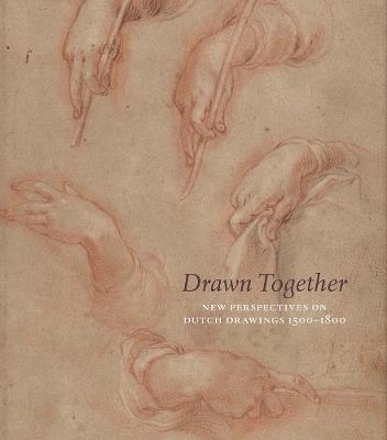 Drawn together: new perspectives on Dutch drawings 1500-1800 - copertina