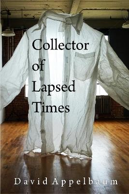 Collector of Lapsed Times - David Appelbaum - cover