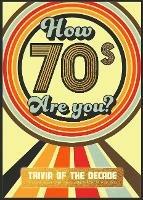 How 70's Are You? Better In My Day Trivia Book - Books by Boxer - cover