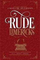 Rude Limericks: A Collection of Dirty and Offensive Rhymes