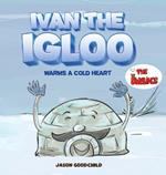 Ivan the Igloo: Warms a Cold Heart