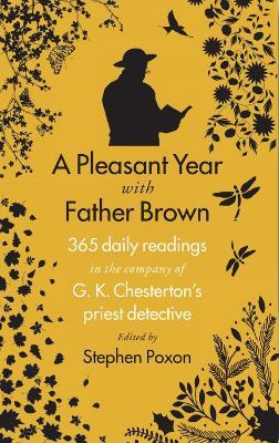 A Pleasant Year with Father Brown: 365 daily readings in the company of G.K. Chesterton's priest detective - Stephen Poxon - cover