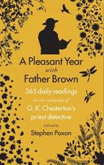 A Pleasant Year with Father Brown: 365 daily readings in the company of G.K. Chesterton's priest detective