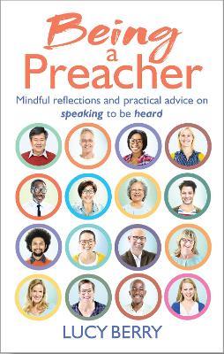 Being a Preacher: Reflections and practical advice on speaking to be heard - Lucy Berry - cover