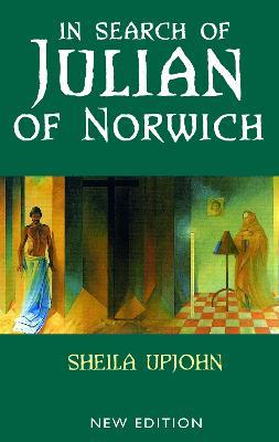 In Search of Julian of Norwich: New Edition - Sheila Upjohn - cover