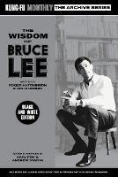 The Wisdom of Bruce Lee (Kung-Fu Monthly Archive Series) Mono Edition - Roger Hutchinson & Felix Dennis - cover