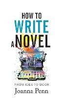 How to Write a Novel: From Idea to Book