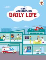 What Machines Do: DAILY LIFE: STEM