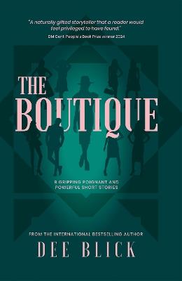 The Boutique: 9 GRIPPING POIGNANT AND POWERFUL SHORT STORIES - Dee Blick - cover