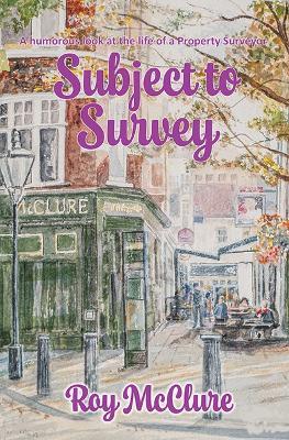 Subject to Survey: The humourous diary of a property surveyor - Roy McClure - cover