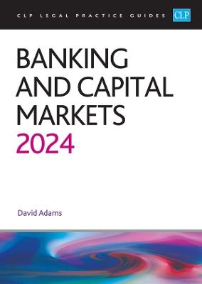 Banking and Capital Markets 2024: Legal Practice Course Guides (LPC) - University of Law - cover
