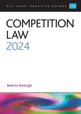 Competition Law 2024: Legal Practice Course Guides (LPC) - Roxburgh - cover