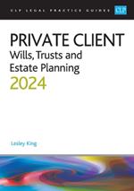 Private Client 2024:: Wills, Trusts and Estate Planning - Legal Practice Course Guides (LPC)