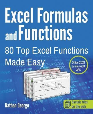 Excel Formulas and Functions: 80 Top Excel Functions Made Easy - Nathan George - cover