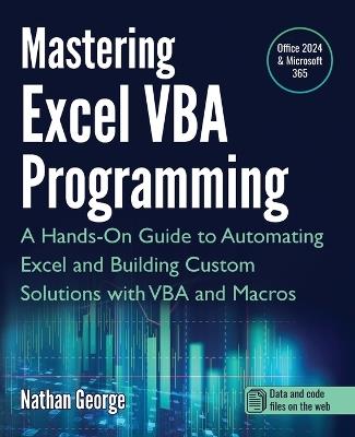 Mastering Excel VBA Programming: A Hands-On Guide to Automating Excel and Building Custom Solutions with VBA and Macros - Nathan George - cover