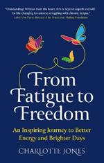 From Fatigue to Freedom: An inspiring journey to better energy and brighter days