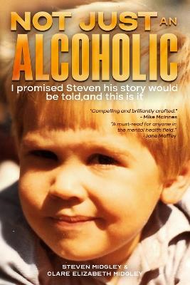 Not Just an Alcoholic - Clare Elizabeth Midgley - cover