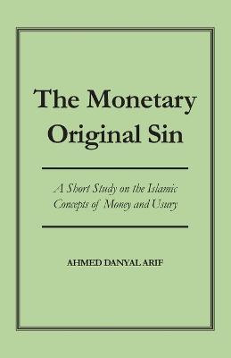 The Monetary Original Sin - Ahmed Danyal Arif - cover