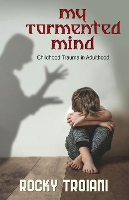 My Tormented Mind - Rocky Troiani - cover