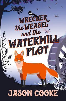 Wrecker the Weasel and the Watermill Plot - Jason Cooke - cover