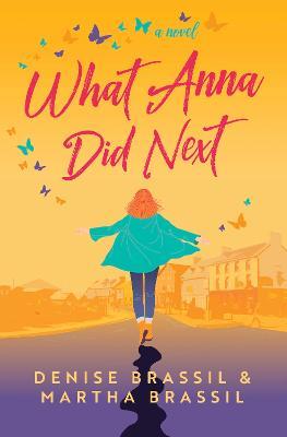 What Anna Did Next - Denise Brassil,Martha Brassil - cover