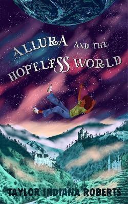 Allura and the Hopeless World - Taylor Indiana Roberts - cover
