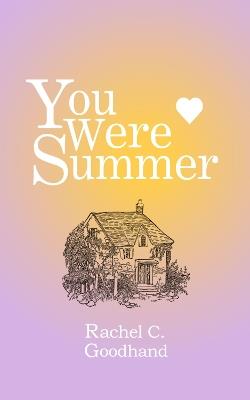 You Were Summer - Rachel G. Goodhand - cover