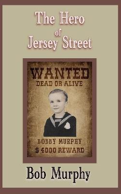 The Hero of Jersey Street - Bob Murphy - cover