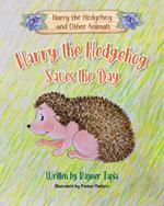 Harry the Hedgehog Saves the Day