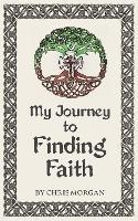My Journey to Finding Faith - Chris Morgan - cover