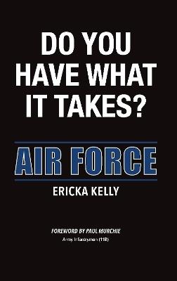 Do You Have What It Takes?: Air Force - Ericka Kelly - cover