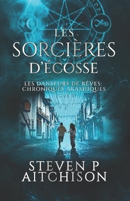 Les Sorcières d'Écosse: Maîtres des Songes: les Chroniques Akashiques - Tome 6 - Steven P Aitchison - cover