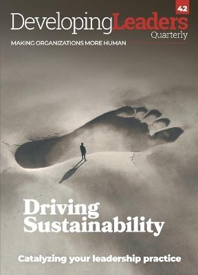 Developing Leaders Quarterly - issue 42 - Driving Sustainability: Making Organizations More Human - cover