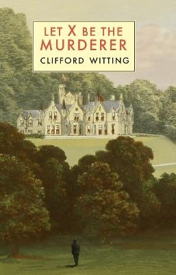 Let X Be the Murderer - Clifford Witting - cover