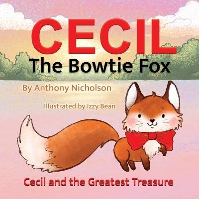 Cecil the Bowtie Fox: Cecil and the Greatest Treasure - Anthony Nicholson - cover