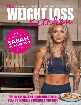 The Weight Loss Kitchen: The 28-day calorie-controlled meal plan to nourish your body and soul - Sarah Hutchinson,Charlotte Taundry - cover