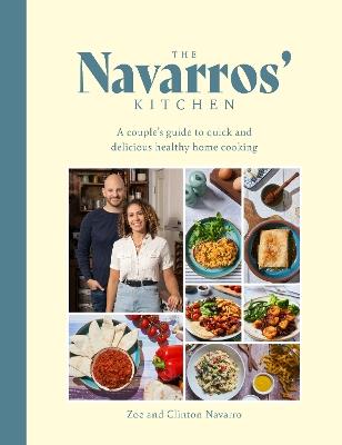 The Navarros' Kitchen: A couples guide to quick and delicious healthy home cooking - Zoe Navarro - cover