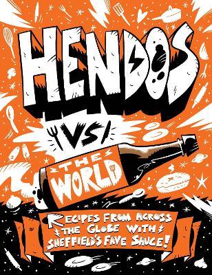 Hendo's vs The World: Recipes from across the globe with Sheffield's fave sauce - Hendersons Relish - cover