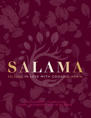Salama: Falling in Love with Cooking Again: A Cook Book Celebrating Food, Friendship and Resiliance - Maymessy - cover