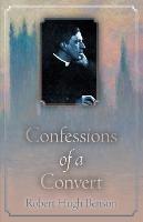 Confessions of a Convert - Robert Hugh Benson - cover